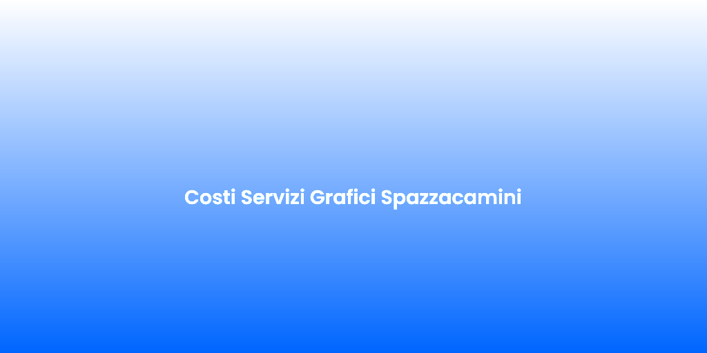 Costi Servizi Grafici Spazzacamini