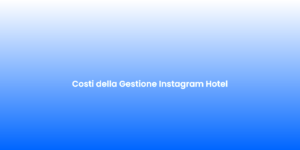 Costi della Gestione Instagram Hotel 1