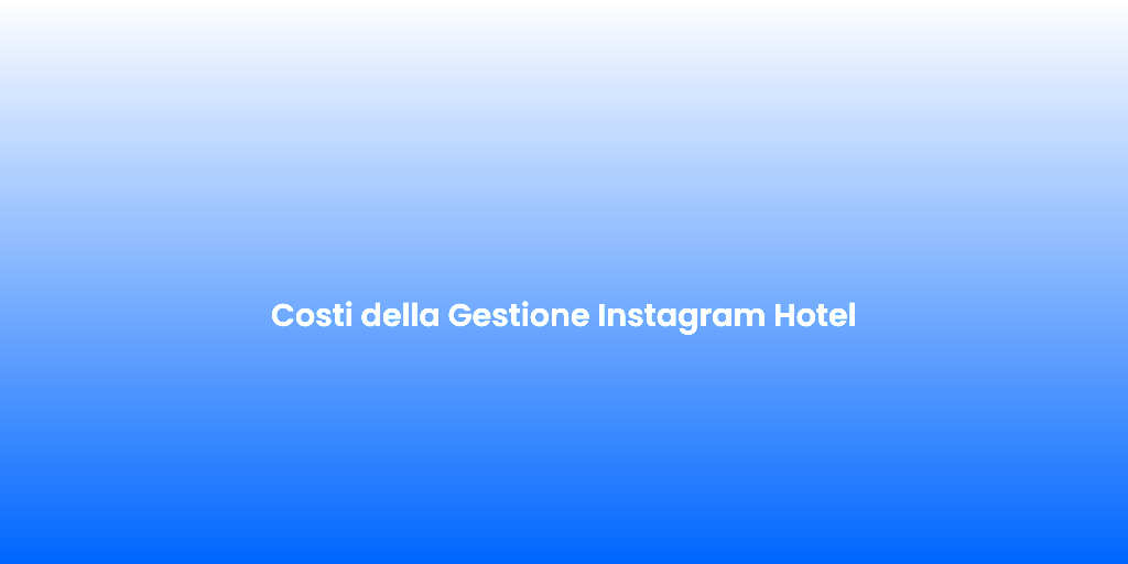 Costi della Gestione Instagram Hotel 1