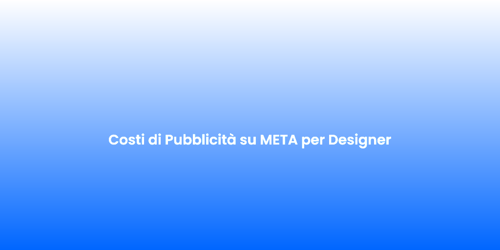 Costi di Pubblicita su META per Designer 2