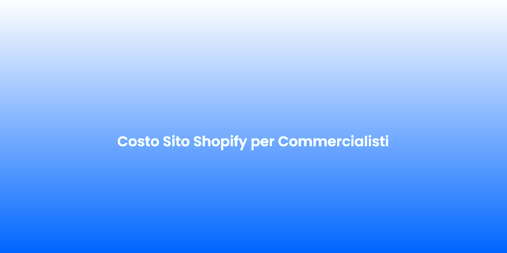 Costo Sito Shopify per Commercialisti