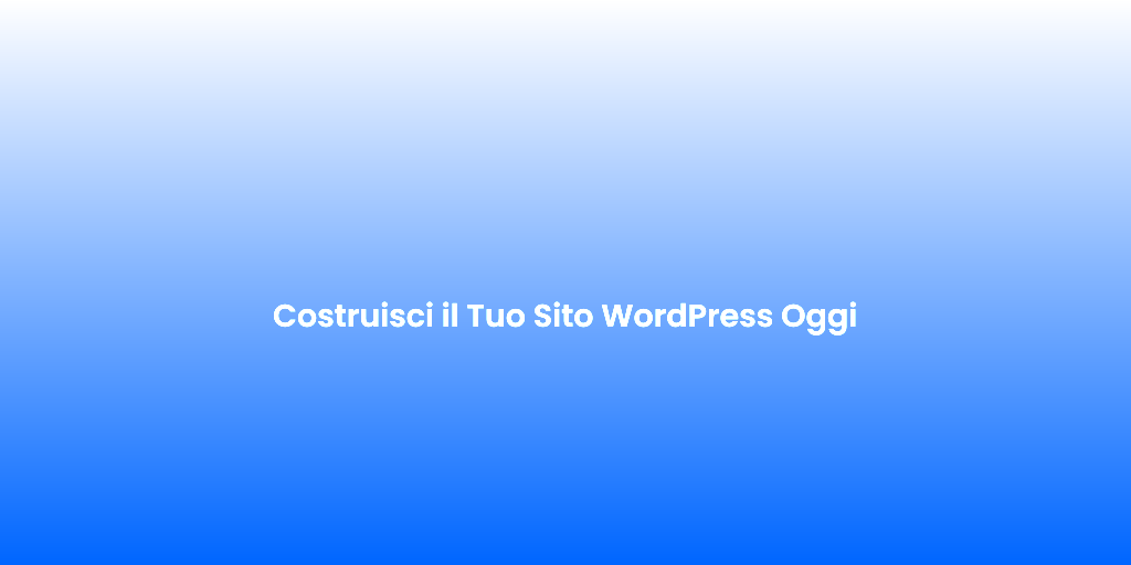 Costruisci il Tuo Sito WordPress Oggi 5
