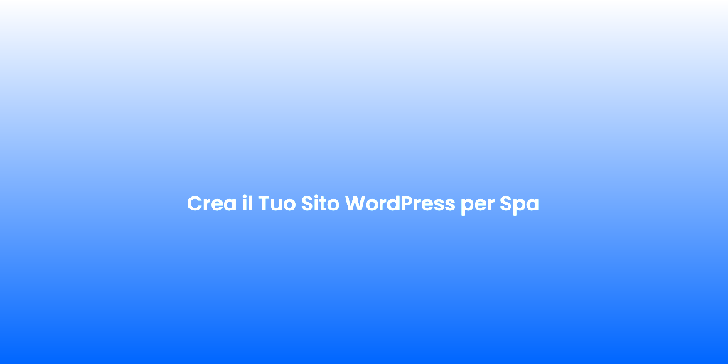 Crea il Tuo Sito WordPress per Spa 1