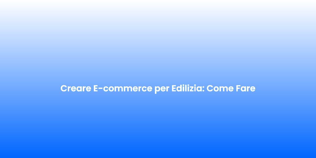 Creare E commerce per Edilizia Come Fare 3