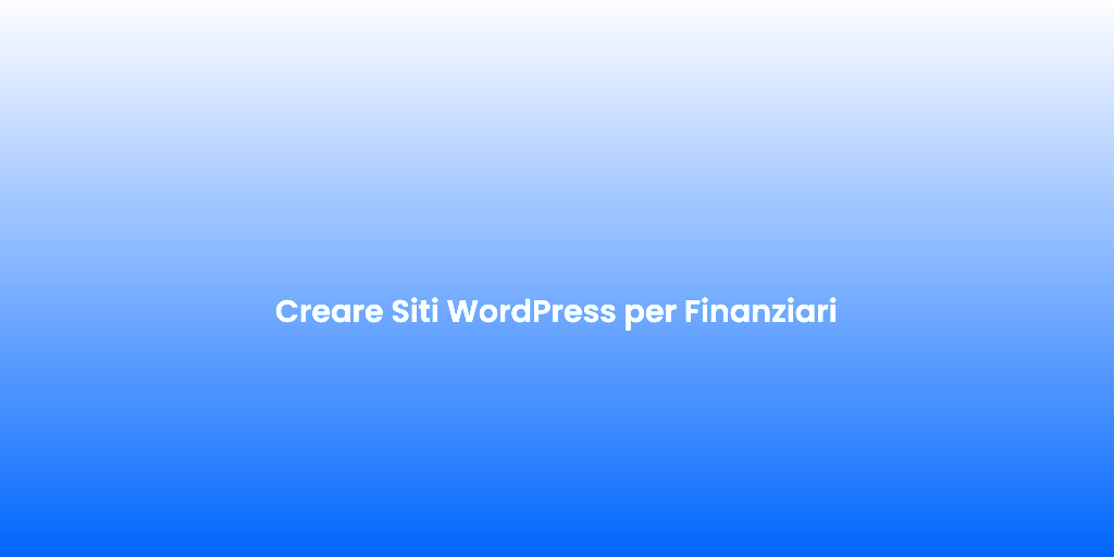 Creare Siti WordPress per Finanziari