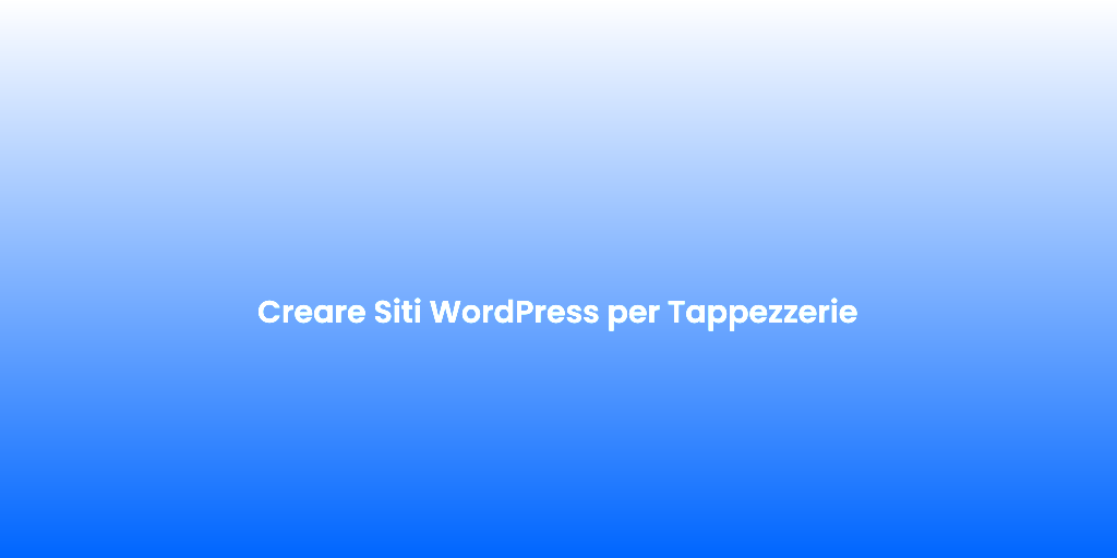 Creare Siti WordPress per Tappezzerie