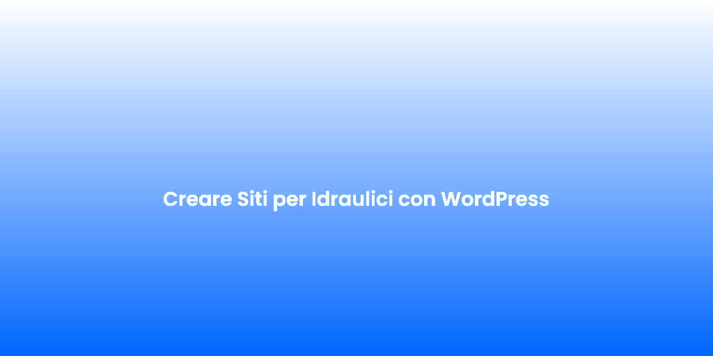 Creare Siti per Idraulici con WordPress