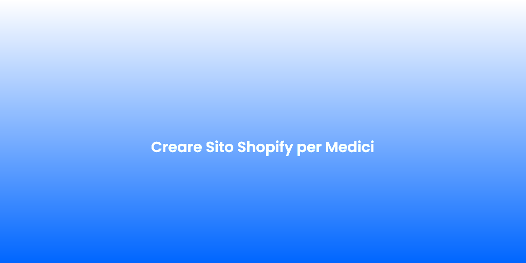 Creare Sito Shopify per Medici