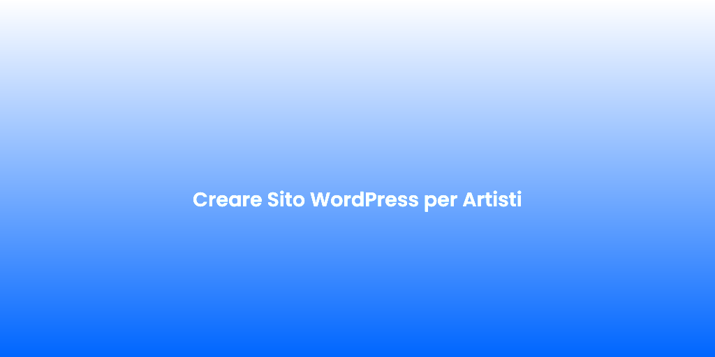 Creare Sito WordPress per Artisti
