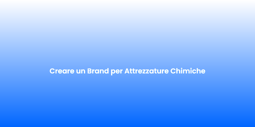 Creare un Brand per Attrezzature Chimiche 1