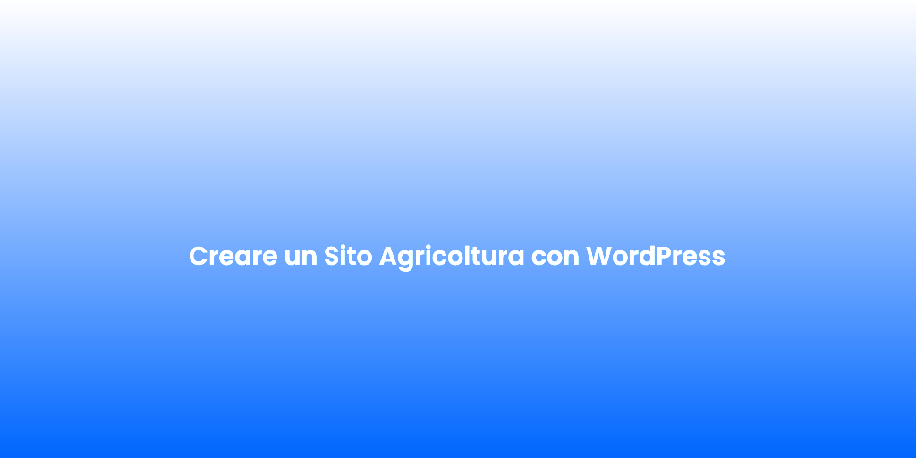 Creare un Sito Agricoltura con WordPress 1