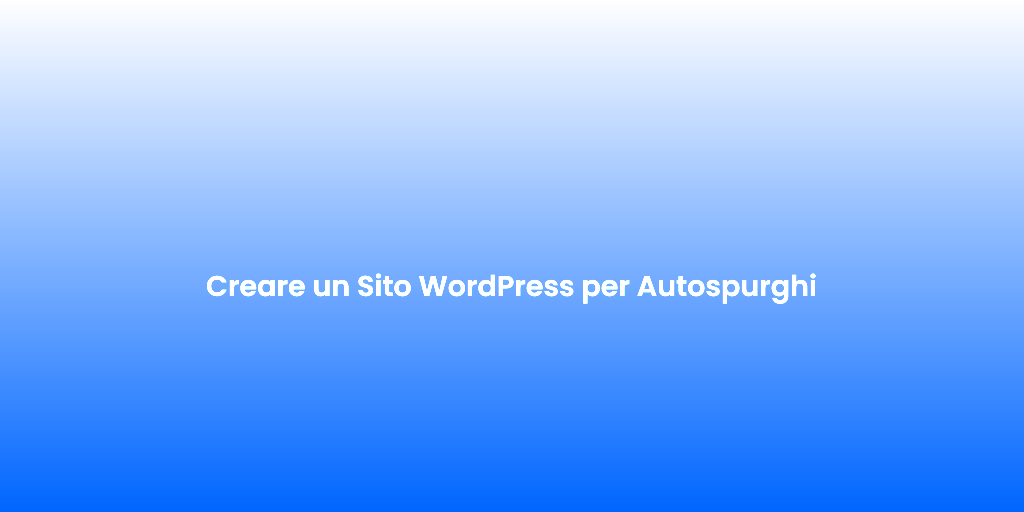 Creare un Sito WordPress per Autospurghi