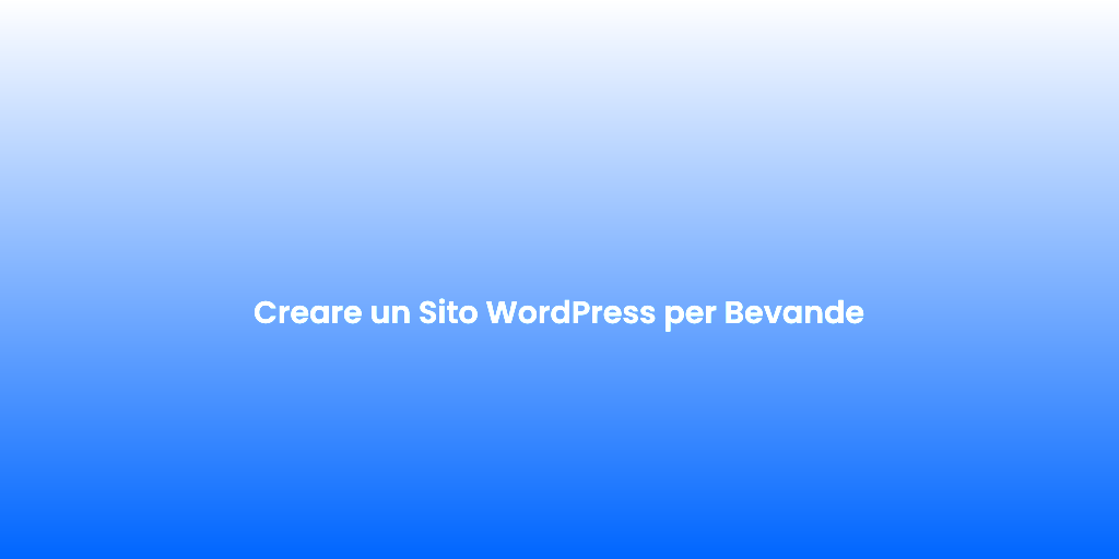Creare un Sito WordPress per Bevande 1