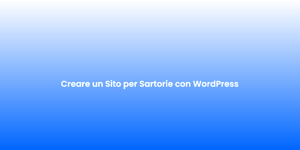 Creare un Sito per Sartorie con WordPress