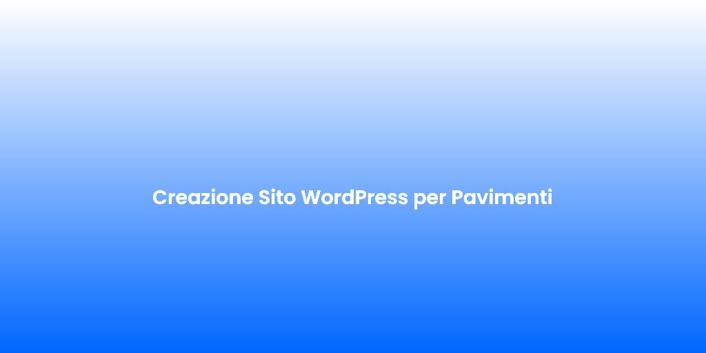 Creazione Sito WordPress per Pavimenti