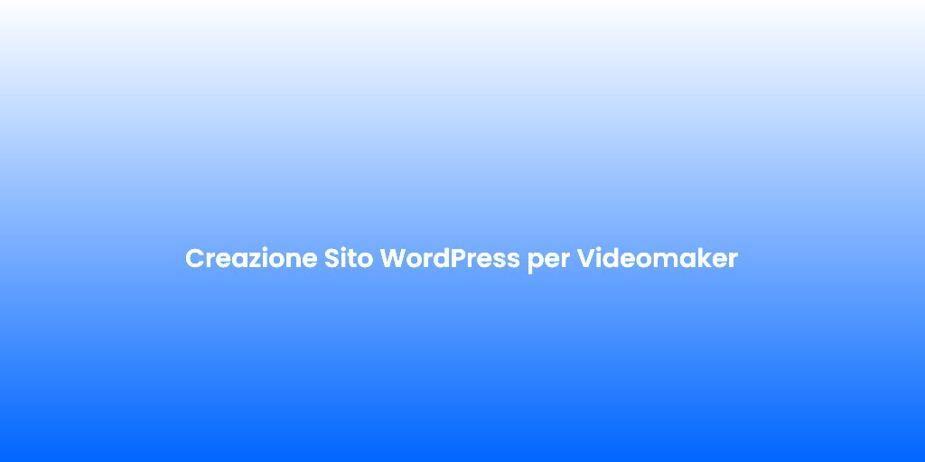 Creazione Sito WordPress per Videomaker 1