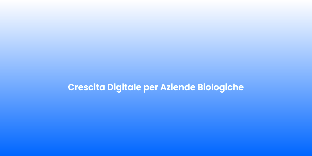 Crescita Digitale per Aziende Biologiche 2