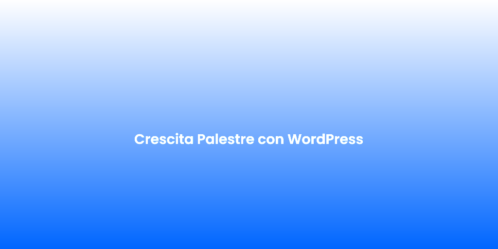 Crescita Palestre con WordPress 2