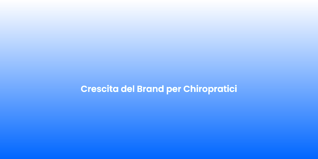 Crescita del Brand per Chiropratici 1