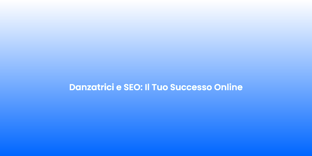 Danzatrici e SEO Il Tuo Successo Online 2