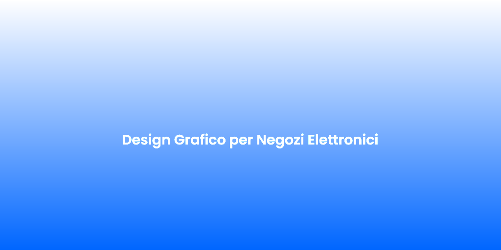 Design Grafico per Negozi Elettronici 1
