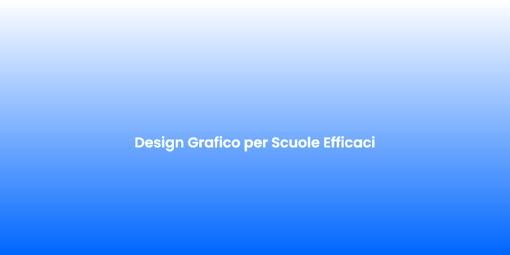 Design Grafico per Scuole Efficaci 1
