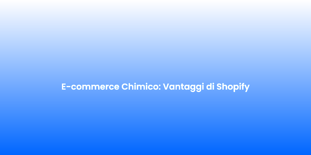 E commerce Chimico Vantaggi di Shopify 1
