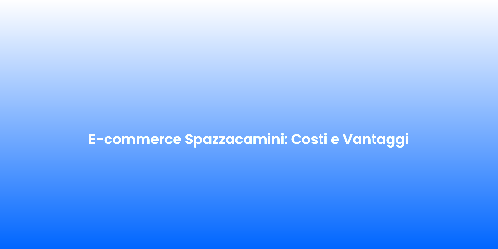 E commerce Spazzacamini Costi e Vantaggi