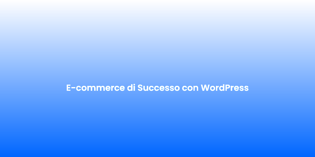 E commerce di Successo con WordPress