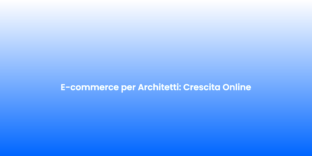 E commerce per Architetti Crescita Online