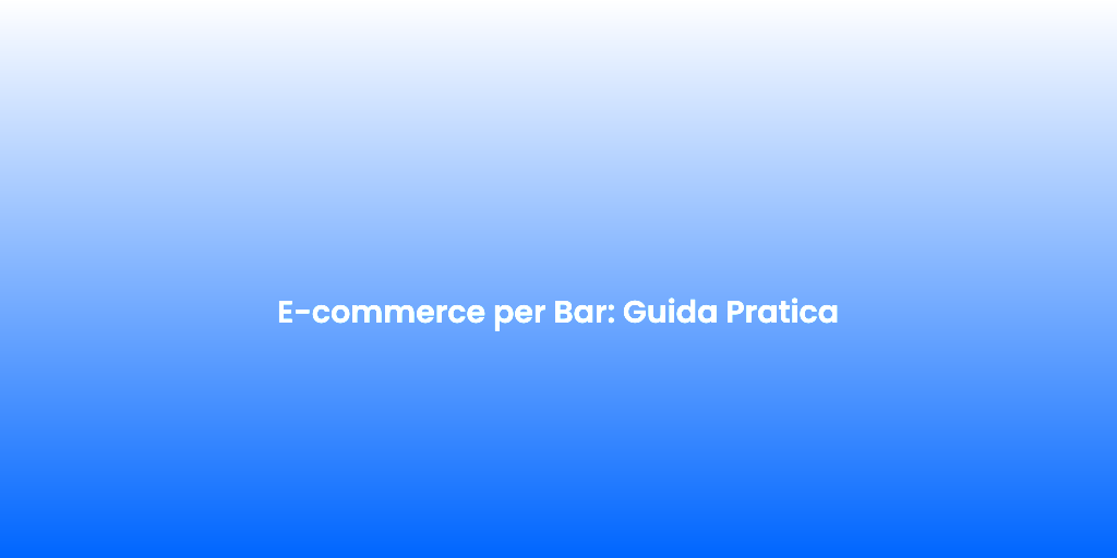 E commerce per Bar Guida Pratica