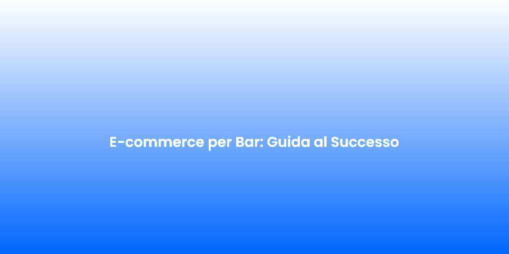 E commerce per Bar Guida al Successo
