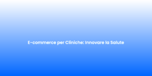 E commerce per Cliniche Innovare la Salute 1