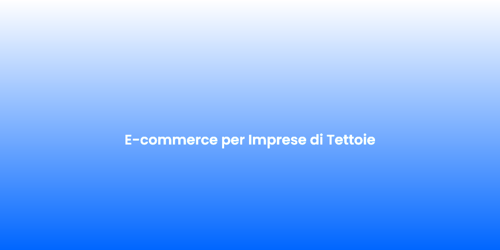 E commerce per Imprese di Tettoie