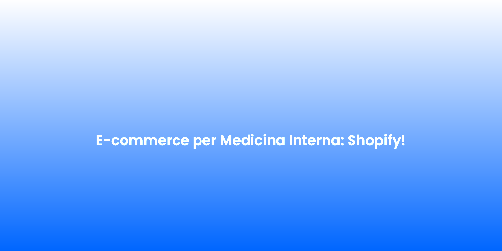 E commerce per Medicina Interna Shopify