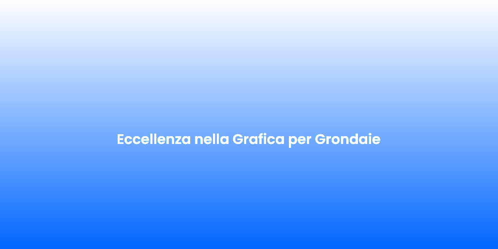 Eccellenza nella Grafica per Grondaie