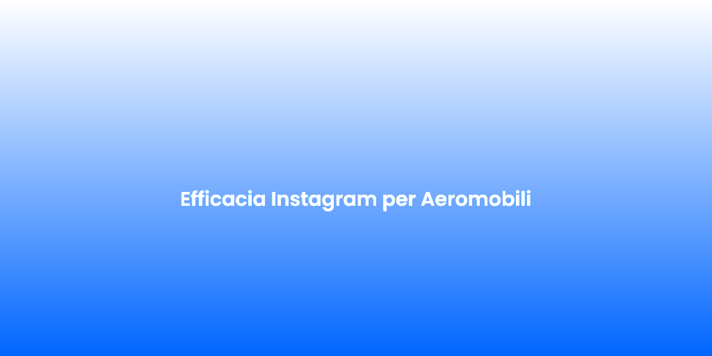 Efficacia Instagram per Aeromobili