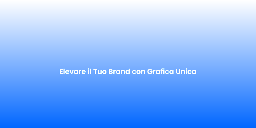 Elevare il Tuo Brand con Grafica Unica