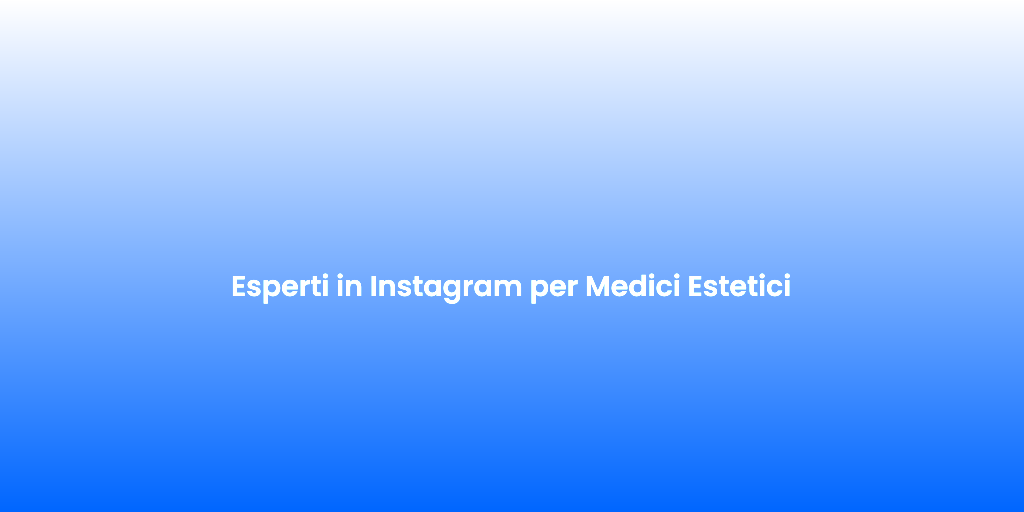 Esperti in Instagram per Medici Estetici 2