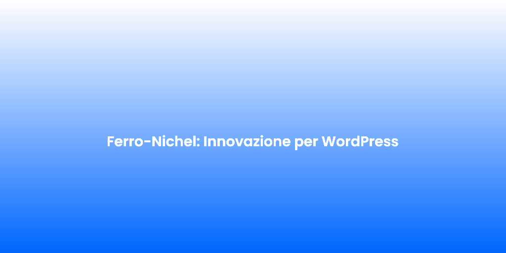 Ferro Nichel Innovazione per WordPress 1