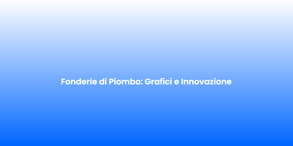 Fonderie di Piombo Grafici e Innovazione