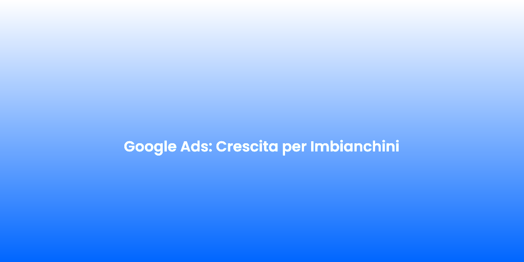 Google Ads Crescita per Imbianchini