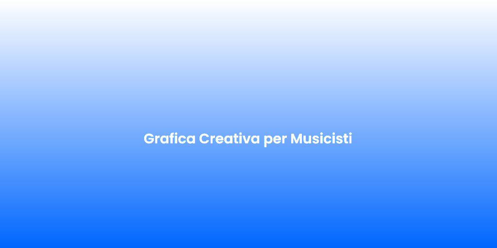 Grafica Creativa per Musicisti