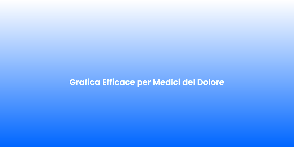 Grafica Efficace per Medici del Dolore 3