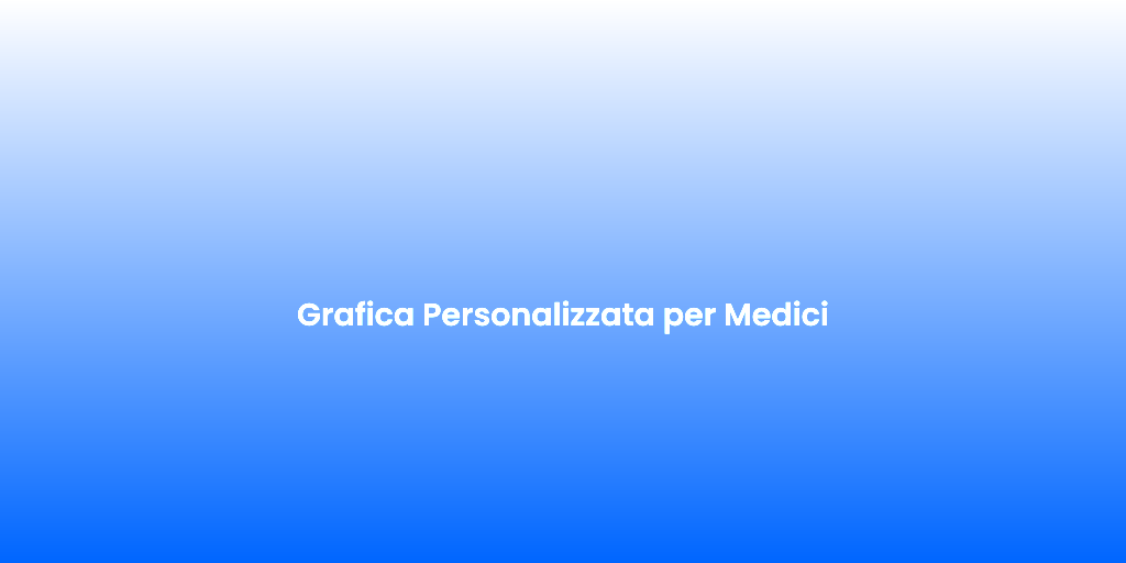Grafica Personalizzata per Medici 1