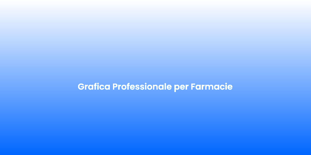 Grafica Professionale per Farmacie