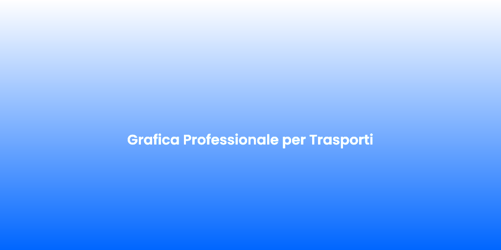 Grafica Professionale per Trasporti