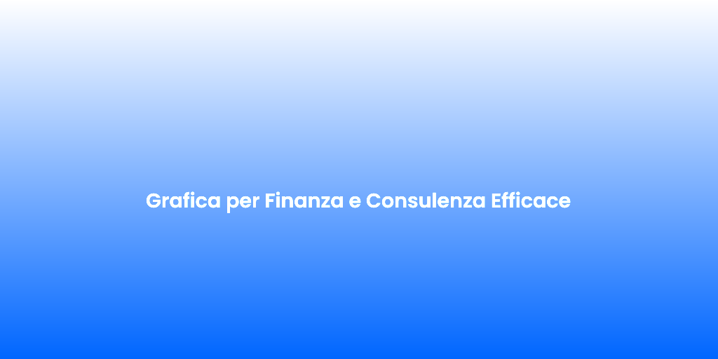 Grafica per Finanza e Consulenza Efficace