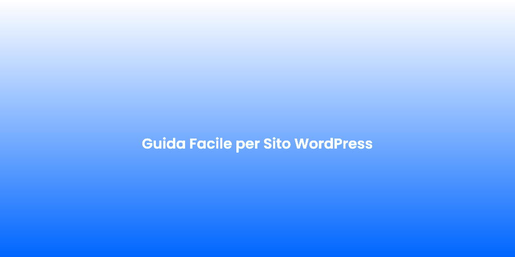 Guida Facile per Sito WordPress 1