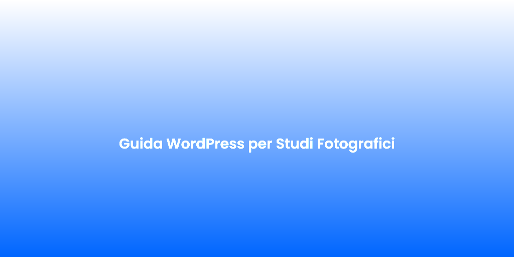 Guida WordPress per Studi Fotografici